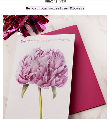 WE CAN buy ourselves flowers